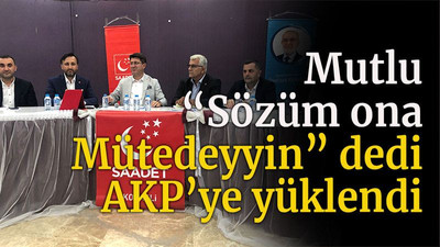 Mutlu “Sözüm ona Mütedeyyin” dedi AKP’ye yüklendi “Davamız baş örtüsüne indirgenemez”